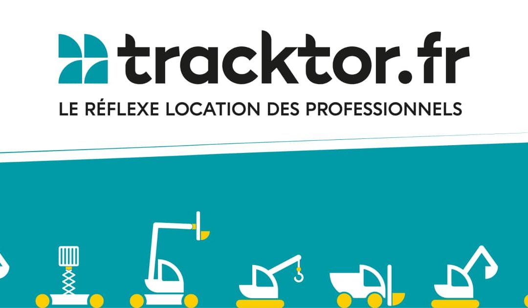 Tracktor une plateforme de location pour les professionnels du BTP